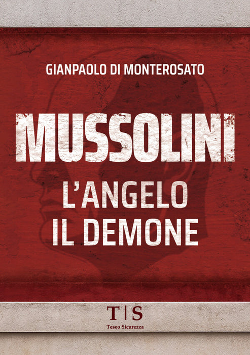 Mussolini, l'Angelo, il Demone