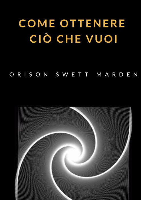 Come ottenere ciò che vuoi (tradotto)