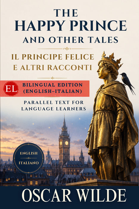 The Happy Prince and Other Tales Il Principe Felice e Altri Racconti