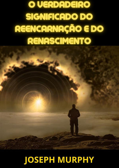 O verdadeiro significado do Reencarnação e do Renascimento
