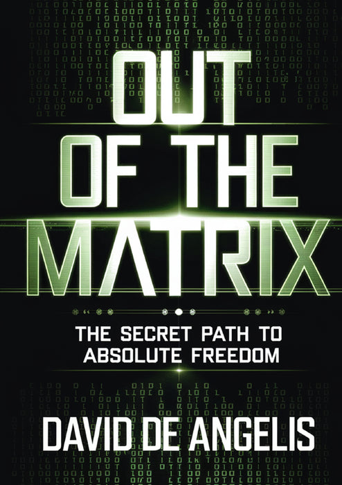 Out of the Matrix - The secret way to absolute freedom