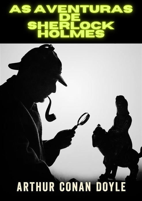 As Aventuras de Sherlock Holmes - Edição integral