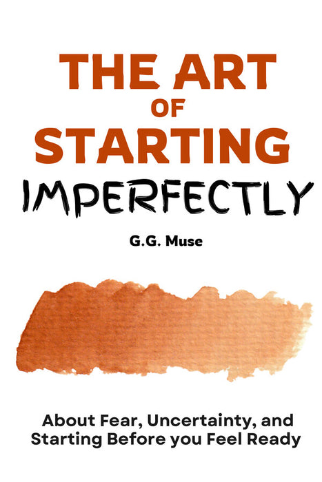 The Art Of Starting Imperfectly