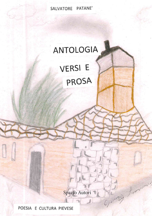 Antologia versi e prosa. Poesia e cultura Pievese