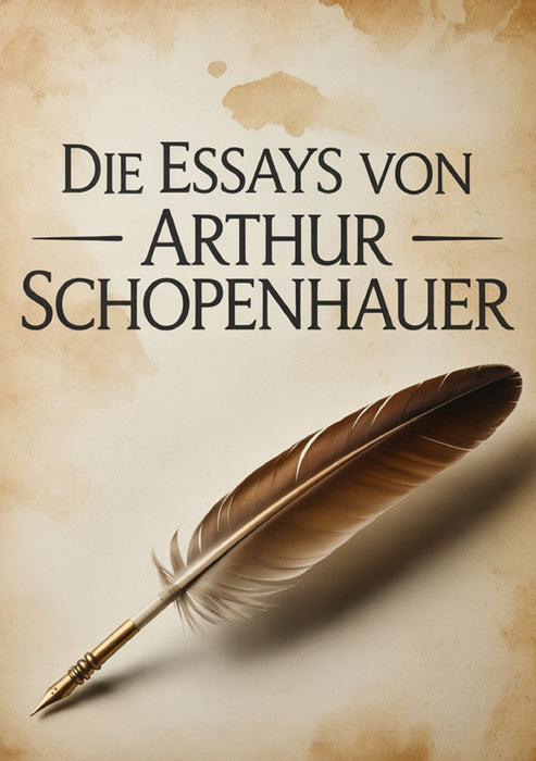 Die essays von Arthur Schopenhauer  (übersetzt)