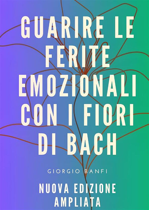 Guarire le ferite emozionali con i fiori di Bach