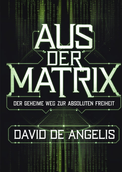 Aus der Matrix - Der geheime weg zur absoluten freiheit