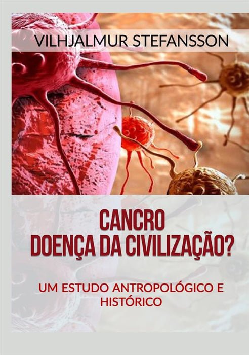Cancro - Doença da civilização?