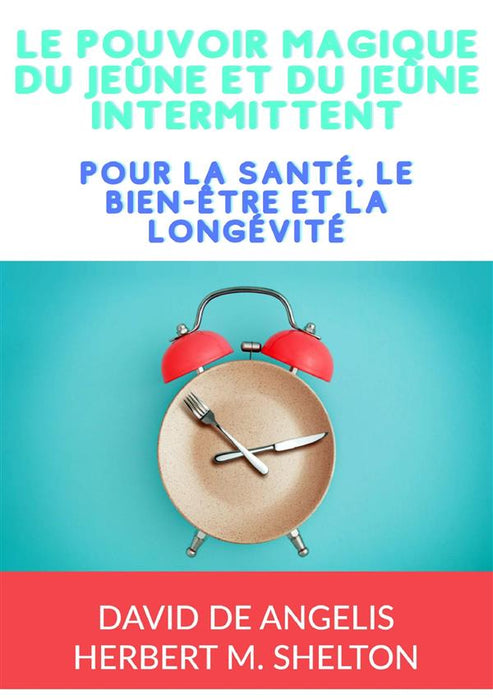 Le pouvoir magique du Jeûne et du Jeûne intermittent