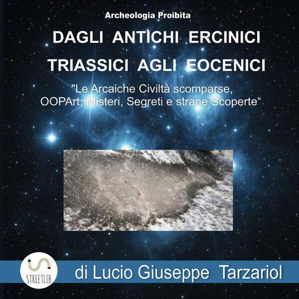 Archeologia proibita dagli antichi Ercinici triassici agli Eocenici