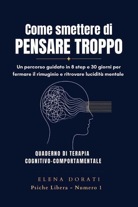 Come Smettere di Pensare Troppo