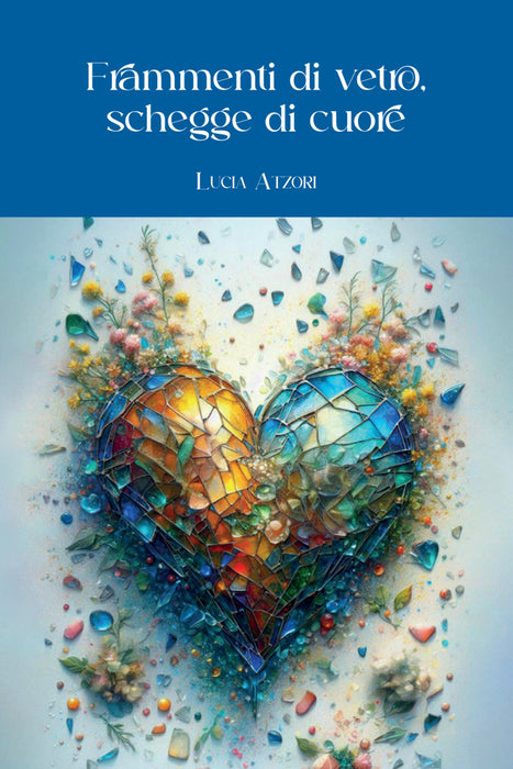 Frammenti di vetro, schegge di cuore