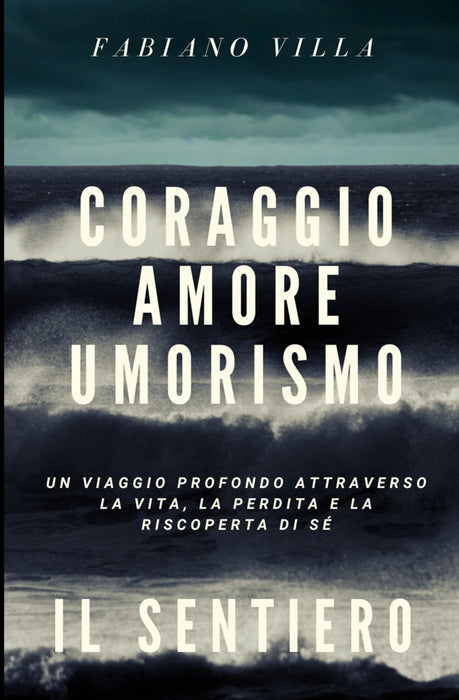 CORAGGIO AMORE UMORISMO. IL SENTIERO