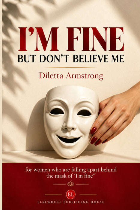 I’m Fine — But Don’t Believe Me