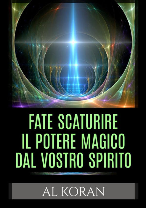 Fate scaturire il Potere magico dal vostro Spirito