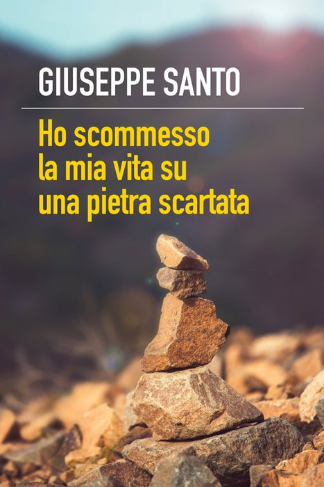 Ho scommesso la mia vita su una pietra scartata
