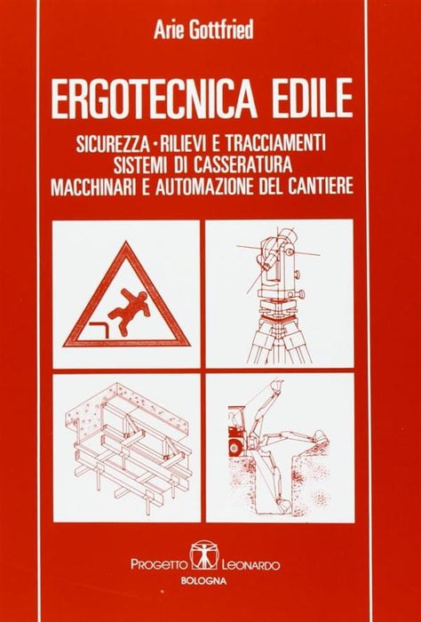 Ergotecnica edile. Sicurezza, rilievi e tracciamenti, sistemi di casseratura, macchinari e automazione del cantiere