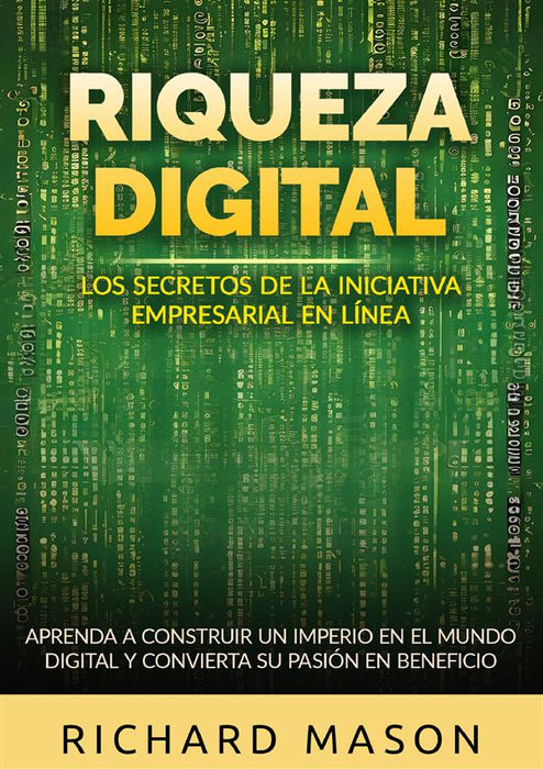 Riqueza digital - Los secretos de la iniciativa empresarial en línea