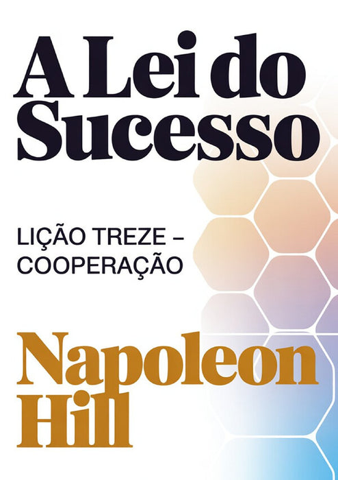 A LEI DO SUCESSO Lição Treze – COOPERAÇÃO (traduzido)