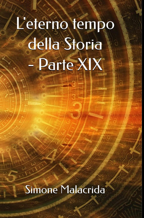 L'eterno tempo della Storia - parte XIX