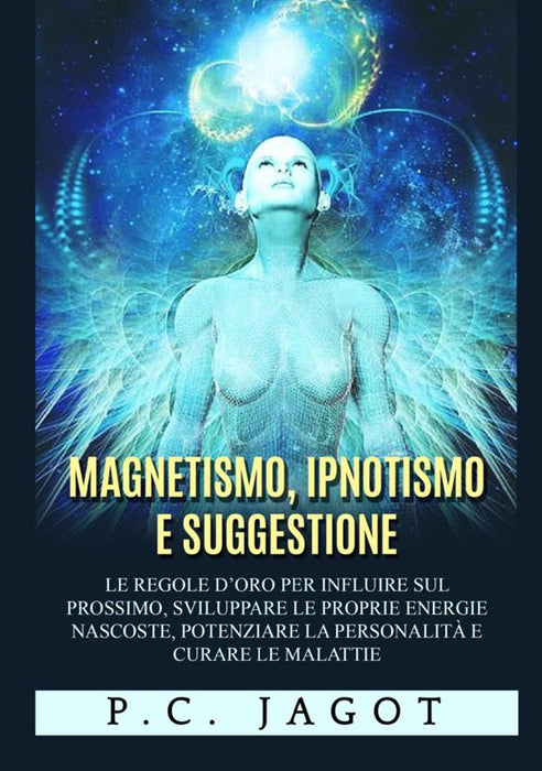 Magnetismo, Ipnotismo e Suggestione