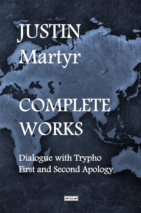 Justin Martyr Complete Works