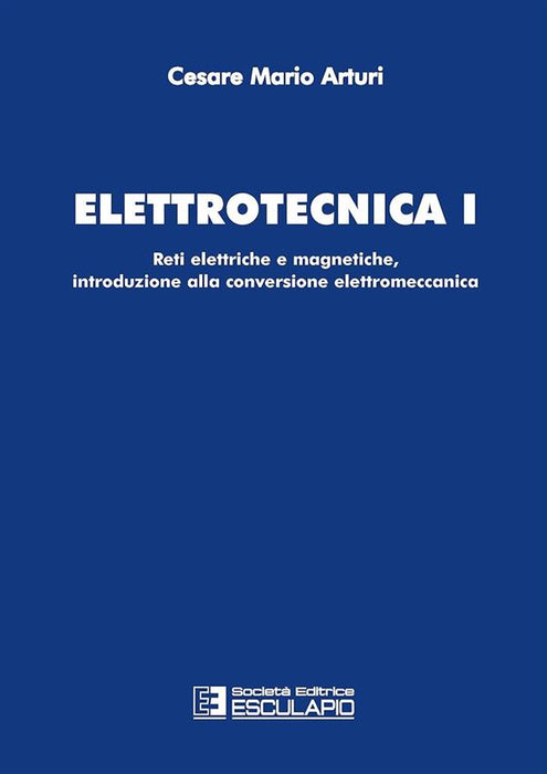 Elettrotecnica 1. Reti elettriche e magnetiche, introduzione alla conversione elettromeccanica