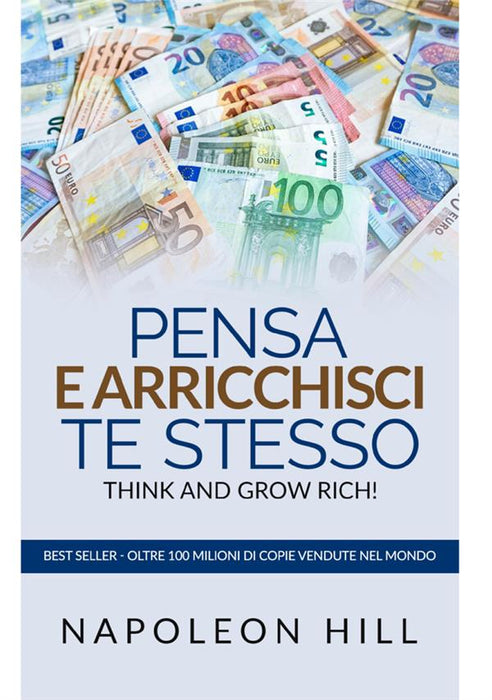 Pensa e arricchisci te stesso - Think And Grow Rich (Tradotto)