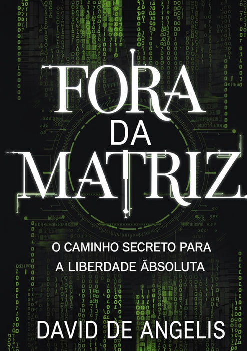 Fora da Matriz - O caminho secreto para a liberdade absoluta