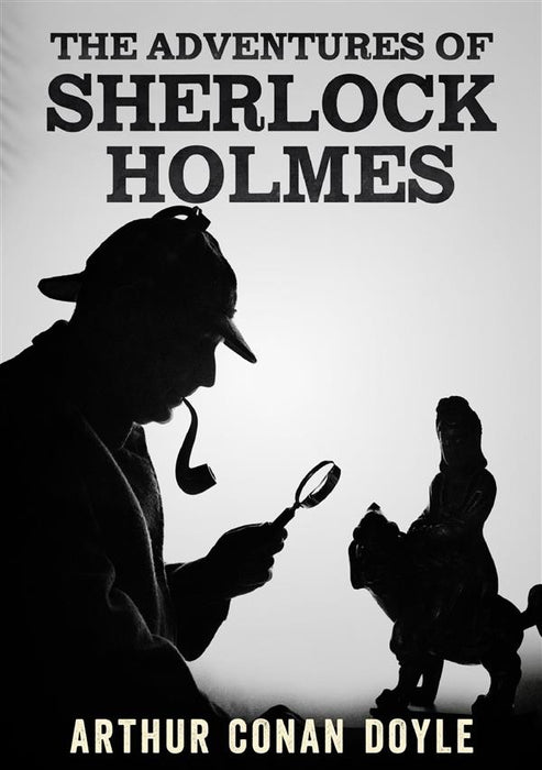 The Adventures of Sherlock Holmes - (Unabridged edition)