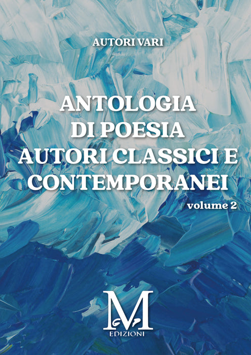 Antologia di Poesia Autori Classici e Contemporanei - Volume 2
