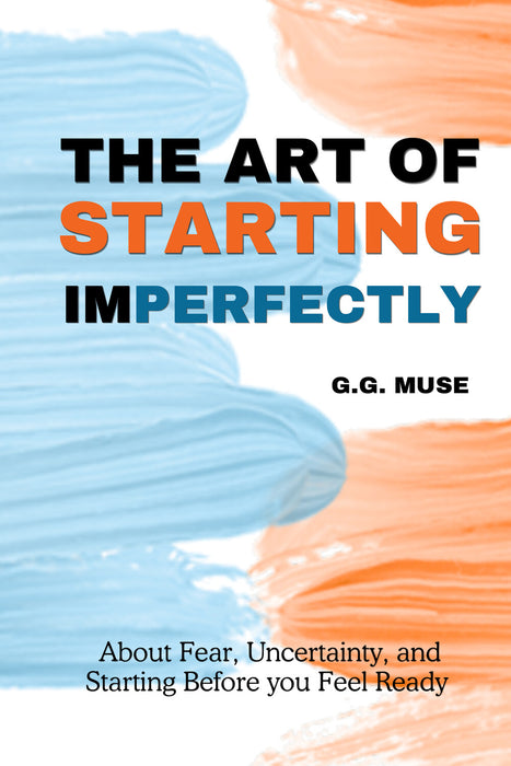 The Art Of Starting Imperfectly