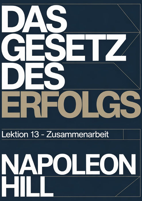 DAS GESETZ DES ERFOLGS Lektion 13 – ZUSAMMENARBEIT (übersetzt)