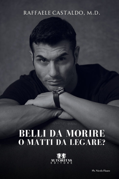 Belli da morire o matti da legare?