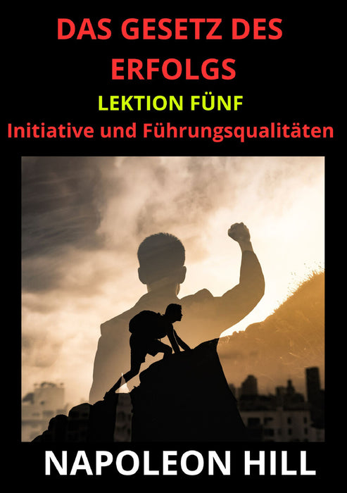 Das Gesetz des Erfolgs - Lektion Fünf