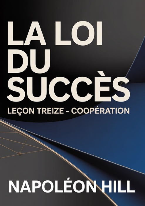 LA LOI DU SUCCÈS Leçon treize – COOPÉRATION (traduit)