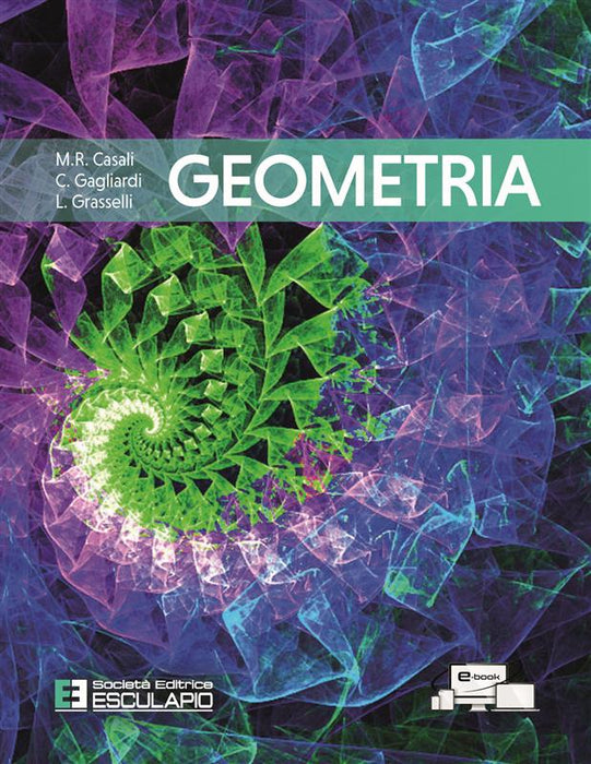 Geometria. Per i corsi di Algebra Lineare e Geometria delle lauree di primo livello