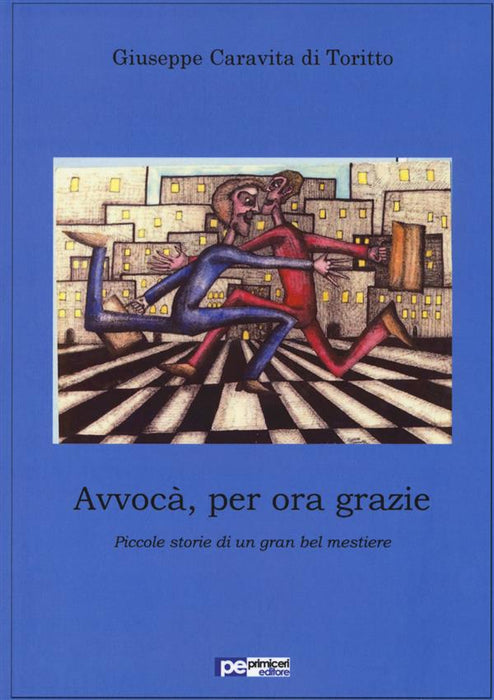 Avvocà, per ora grazie. Piccole storie di un gran bel mestiere