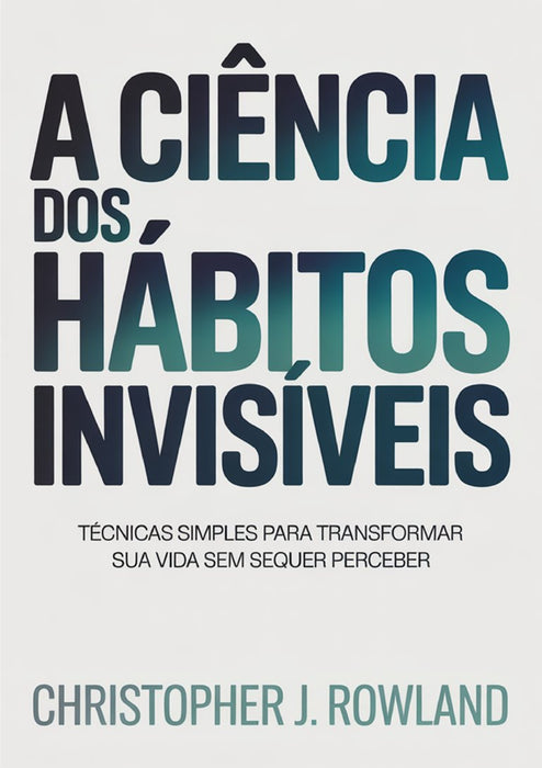A ciência dos hábitos invisíveis (traduzido)