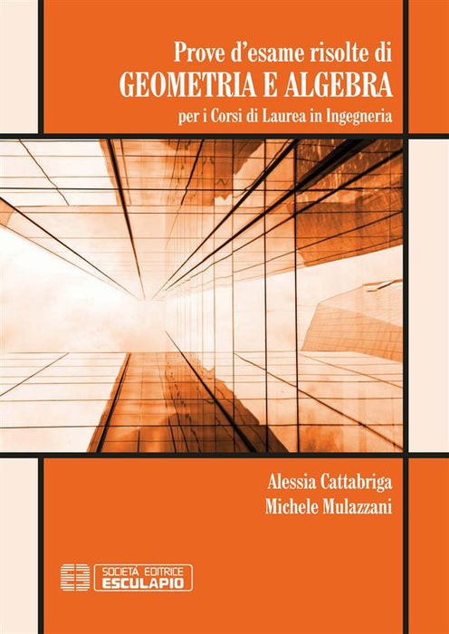 Prove d'esame risolte di geometria ad algebra. Per i corsi di Laurea in ingegneriaProve d'esame risolte di geometria ed algebra. Per i corsi di Laurea in ingegneria