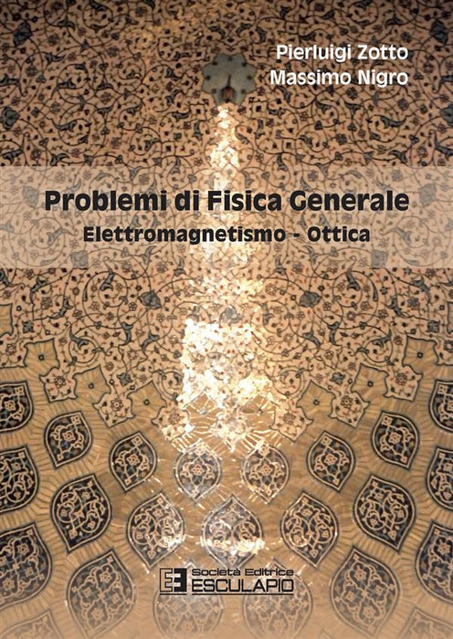 Problemi di fisica generale. Elettromagnetismo e ottica