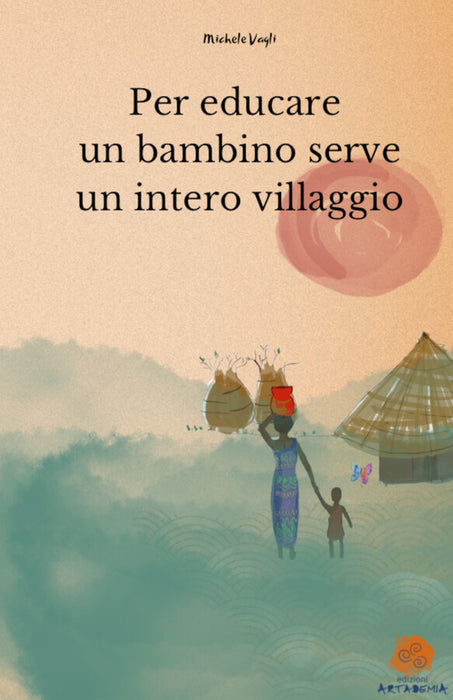 Per educare un bambino serve un intero villaggio