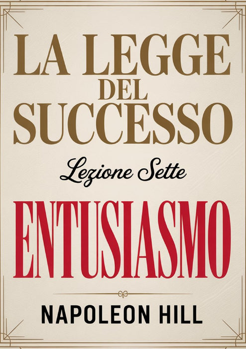 LA LEGGE DEL SUCCESSO - Lezione sette ENTUSIASMO (tradotto)