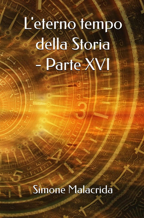 L'eterno tempo della Storia - parte XVI