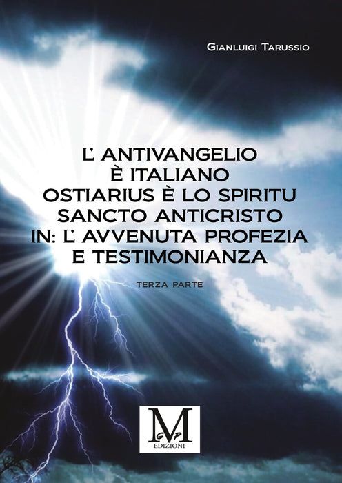 L’Antivangelio è italiano. Ostiarius è lo spiritu sancto anticristo. In: L’avvenuta profezia e testimonianza - terza parte