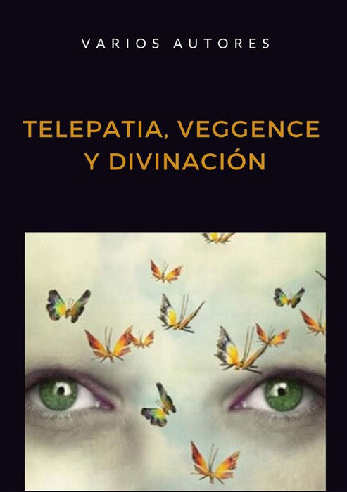 Telepatia, Veggence y Divinación