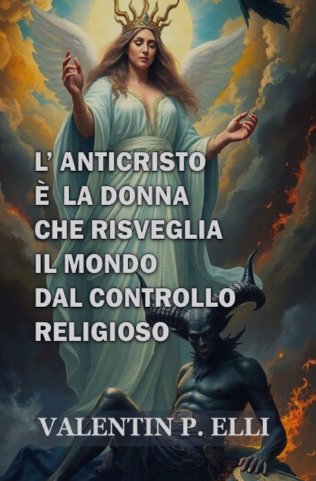 L'Anticristo è la Donna che Risveglia il Mondo dal Controllo Religioso