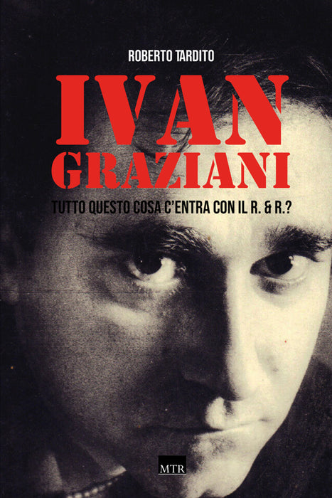 Ivan Graziani. Tutto questo cosa c'entra con il R. & R.?