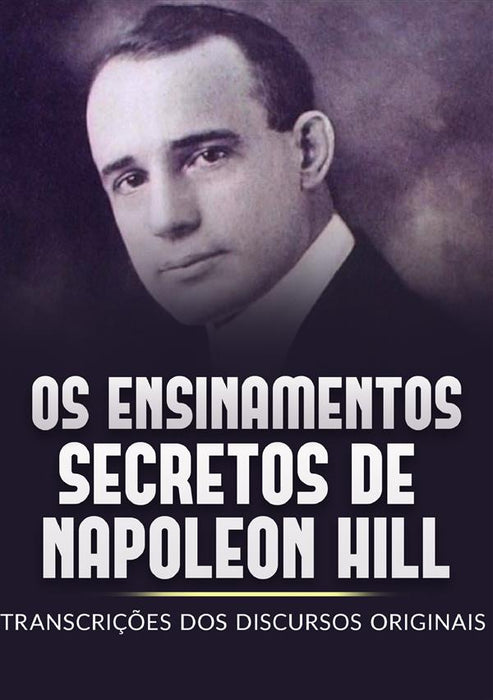 Os Ensinamentos Secretos de  Napoleon Hill