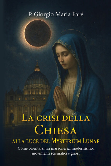 La crisi della Chiesa alla luce del Mysterium Lunae